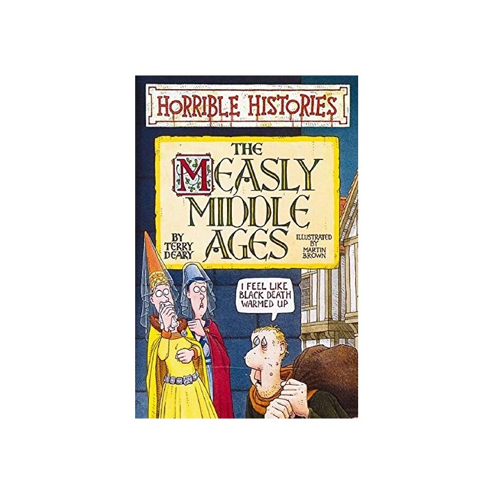 The Measly Middle Ages (Horrible Histories)